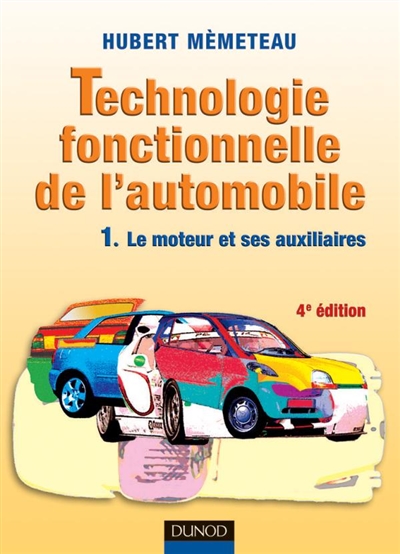 Technologie fonctionnelle de l'automobile. Vol. 1. Le moteur et ses auxiliaires