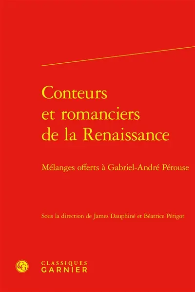 Conteurs et romanciers de la Renaissance : mélanges offerts à Gabriel-André Pérouse