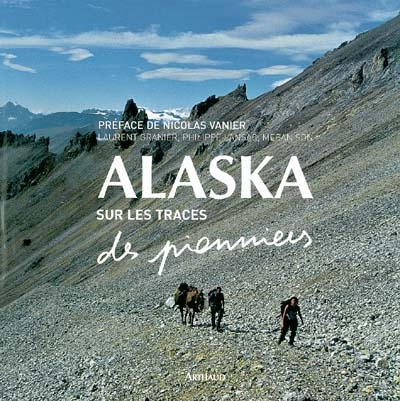 Alaska, sur les traces des pionniers