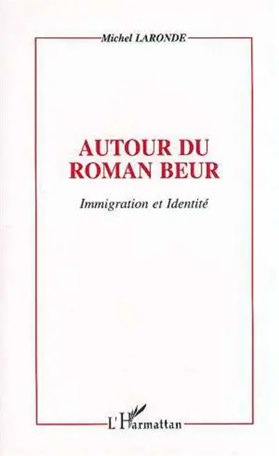 Autour du roman beur : immigration et identité