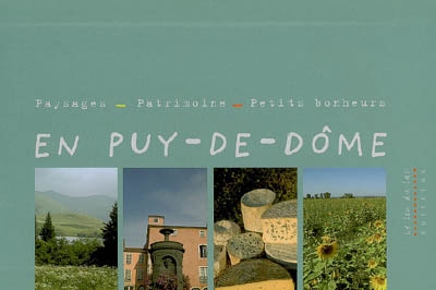 En Puy-de Dôme : paysages, patrimoine, petits bonheurs