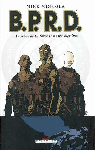BPRD. Vol. 1. Au creux de la Terre : et autres histoires