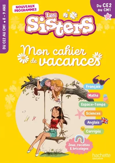Les sisters, du CE2 au CM1, 8-9 ans : mon cahier de vacances : nouveaux programmes