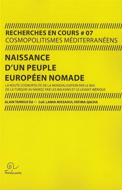 Naissance d’un peuple européen nomade : la route cosmopolite de la mondialisation par le bas de la Turquie au Maroc par les Balkans et l'Italie