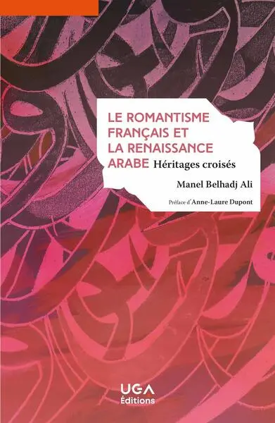 Le romantisme français et la renaissance arabe : héritages croisés
