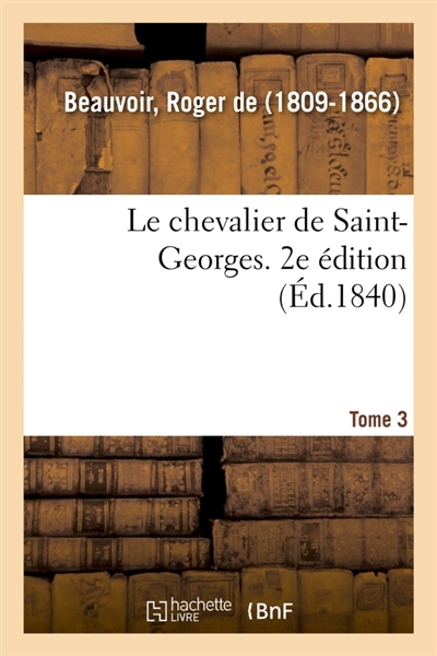 Le chevalier de Saint-Georges. 2e édition. Tome 3