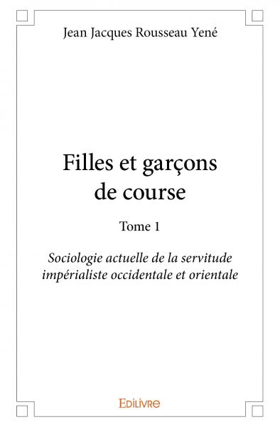Filles et garçons de course – : Sociologie actuelle de la servitude impérialiste occidentale et orientale
