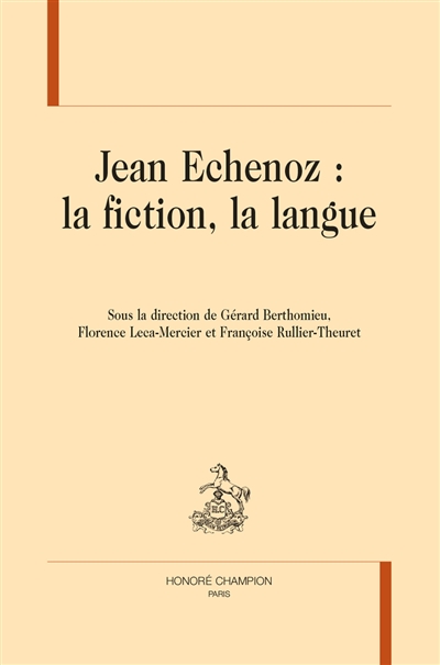 Jean Echenoz : la fiction, la langue