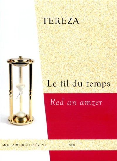 Red an amzer : un dibab barzhonegoù divyezhek. Le fil du temps : un choix de poèmes bilingues