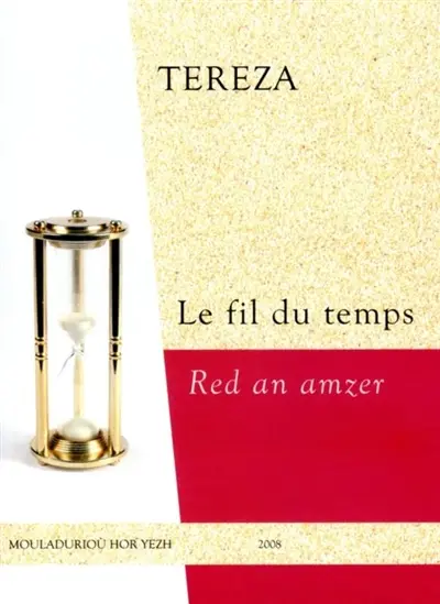 Red an amzer : un dibab barzhonegoù divyezhek. Le fil du temps : un choix de poèmes bilingues