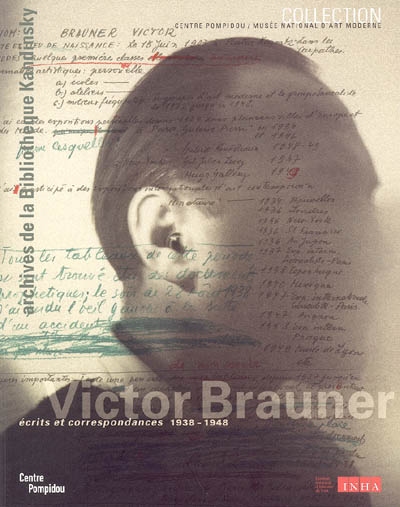 Victor Brauner : écrits et correspondances, 1938-1948 : les archives de Victor Brauner au Musée national d'art moderne