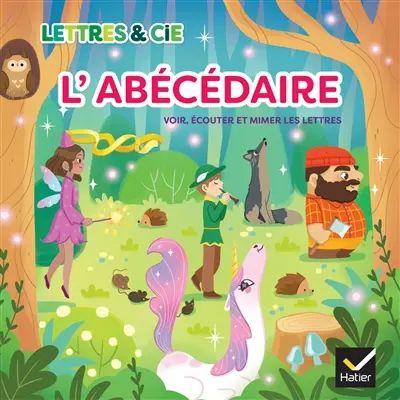 Lettres & Cie : l'abécédaire : voir, écouter et mimer les lettres