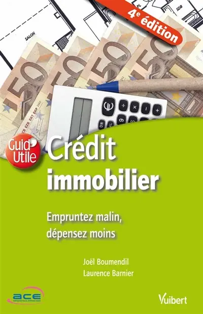 Crédit immobilier : empruntez malin, dépensez moins