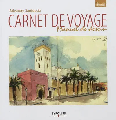 Carnet de voyage : manuel de dessin
