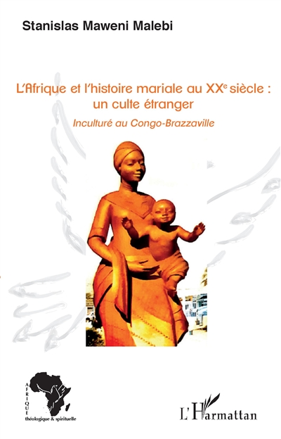 L'Afrique et l'histoire mariale au XXe siècle : un culte étranger : inculturé au Congo-Brazzaville