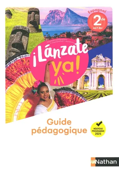 Lanzate ya !, espagnol 2de A2-B1+ : guide pédagogique : nouveau programme 2025