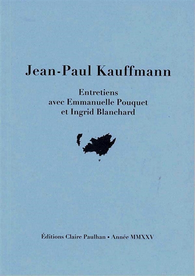 Jean-Paul Kauffmann : entretiens avec Emmanuel Pouquet et Ingrid Blanchard