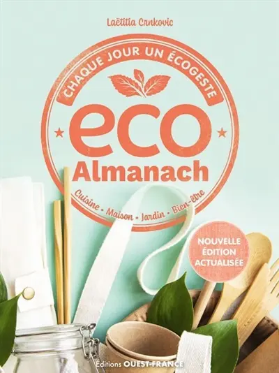 Eco almanach : chaque jour un écogeste : cuisine, maison, jardin, bien-être