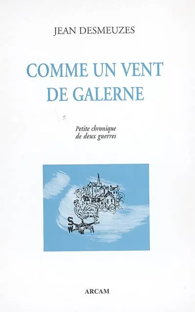 Comme un vent de galerne : petite chronique de deux guerres