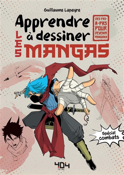Apprendre à dessiner les mangas : spécial combats : des pas-à-pas pour devenir mangaka