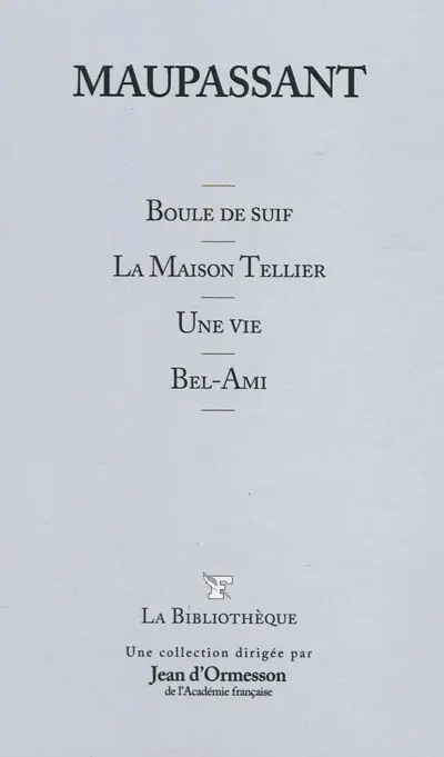 Boule de suif. La maison Tellier. Une vie
