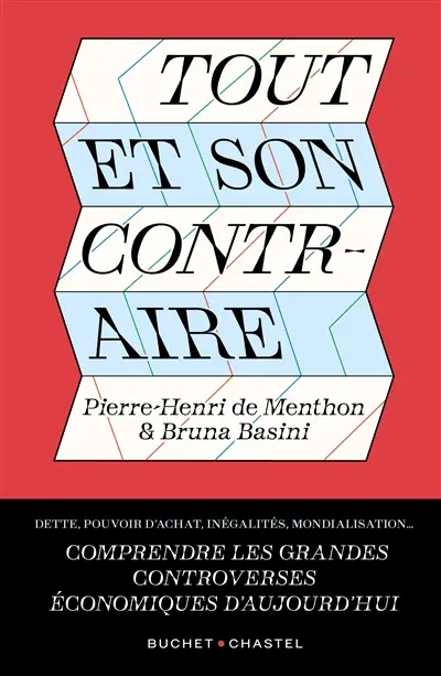 Tout et son contraire : comprendre les grandes controverses économiques d'aujourd'hui : dette, pouvoir d'achat, inégalités, mondialisation...
