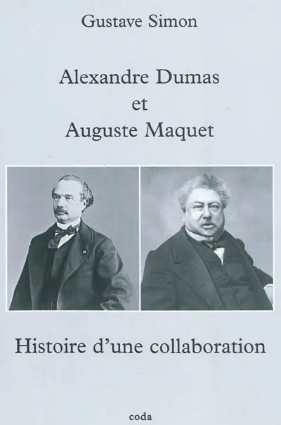Histoire d'une collaboration : Alexandre Dumas & Auguste Maquet
