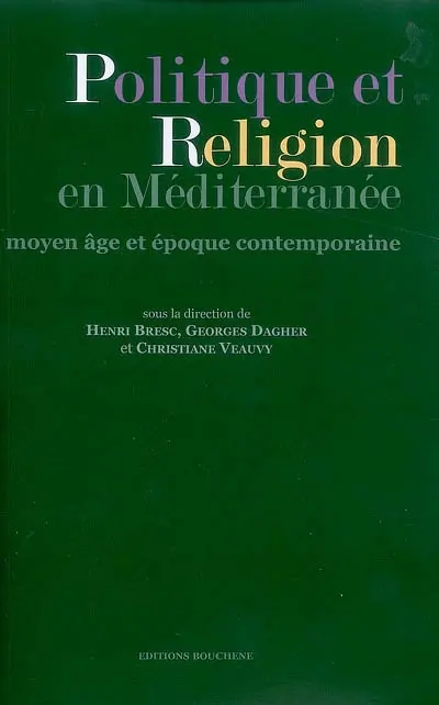 Politique et religion en Méditerranée : Moyen Age et époque contemporaine