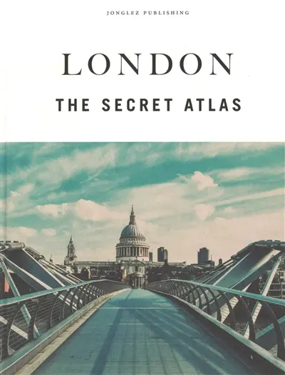 London : the secret atlas