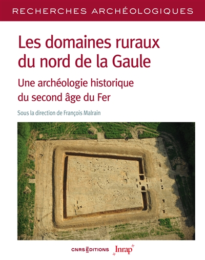 Les domaines ruraux du nord de la Gaule : une archéologie historique du second âge du fer