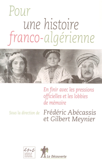 Pour une histoire franco-algérienne : en finir avec les pressions officielles et les lobbies de mémoire