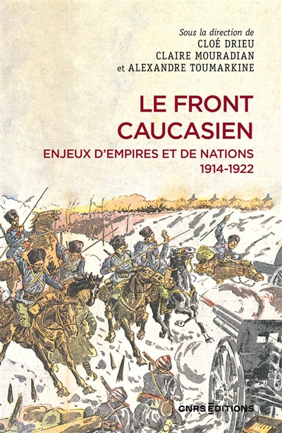 Le front caucasien : enjeux d'empires et de nations : 1914-1922