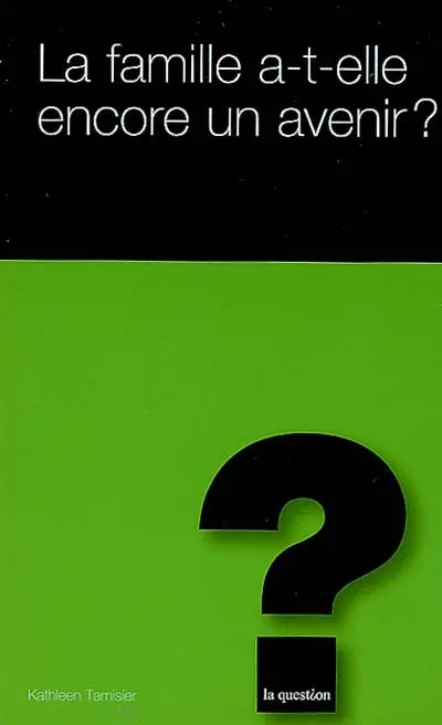 La famille a-t-elle encore un avenir ?