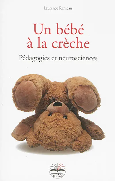 Un bébé à la crèche : pédagogies et neurosciences