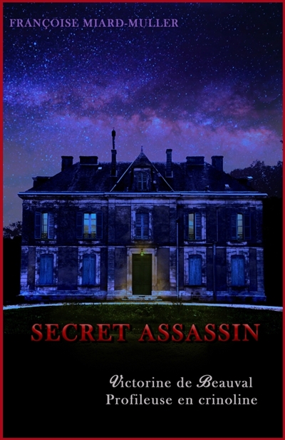 Secret assassin : Victorine de Beauval, profileuse en crinoline