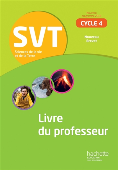 SVT, sciences de la vie et de la Terre, cycle 4 : nouveau programme 2016, nouveau brevet : livre du professeur