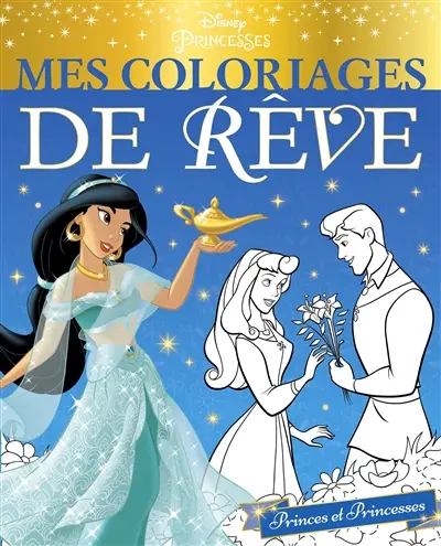 Princes et princesses : mes coloriages de rêve