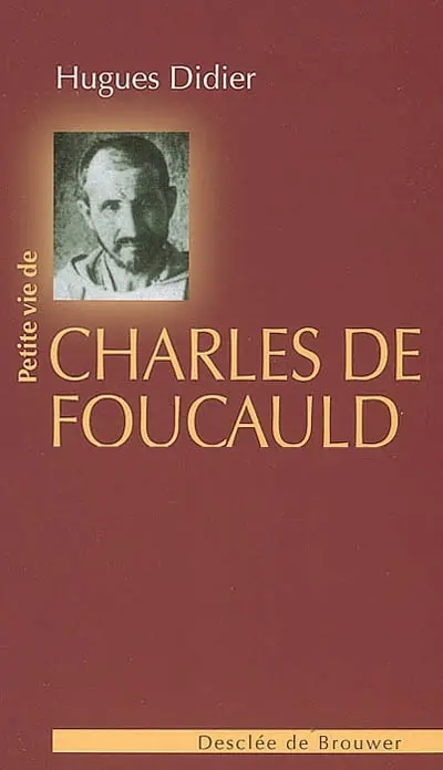 Petite vie de Charles de Foucauld