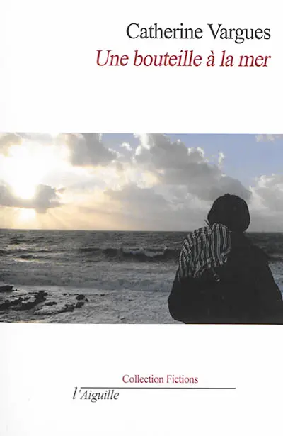 Une bouteille à la mer : et autres nouvelles