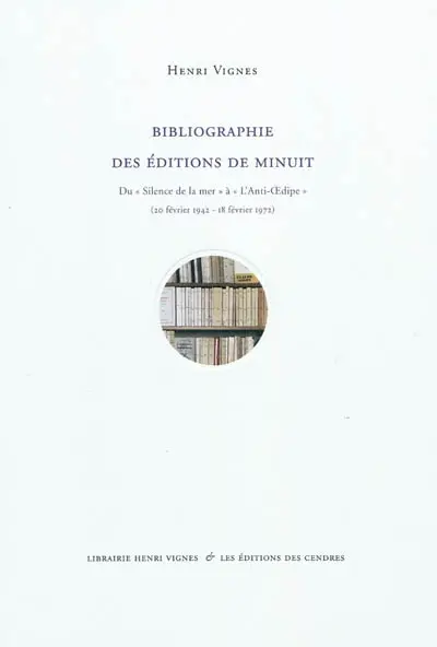 Bibliographie des Editions de Minuit : du Silence de la mer à L'Anti-Oedipe (20 février 1942-18 février 1972)