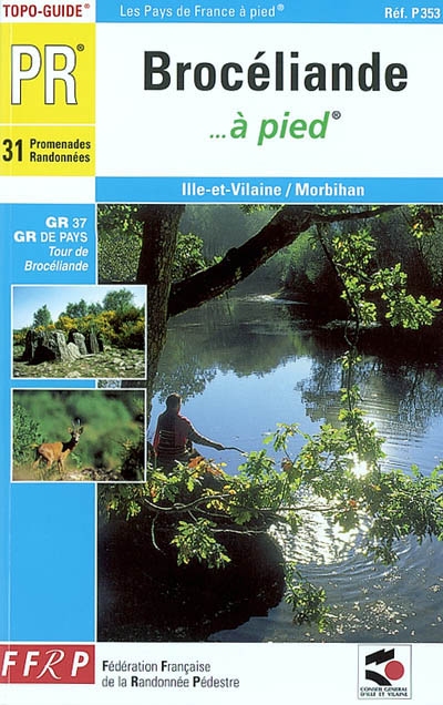 Brocéliande à pied : 31 promenades et randonnées, GR 31, GR de pays Tour de Brocéliande