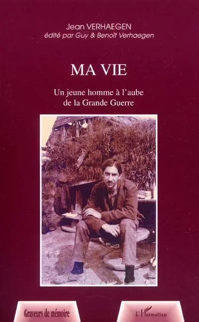 Ma vie : un jeune homme à l'aube de la Grande Guerre