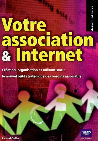 Votre association & Internet : création, organisation et militantisme : le nouvel objectif stratégique des besoins associatifs