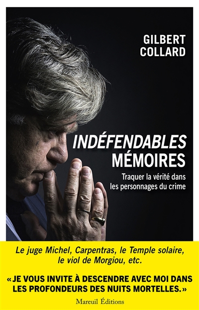 Indéfendables : mémoires. Vol. 2. Traquer la vérité dans les personnages du crime