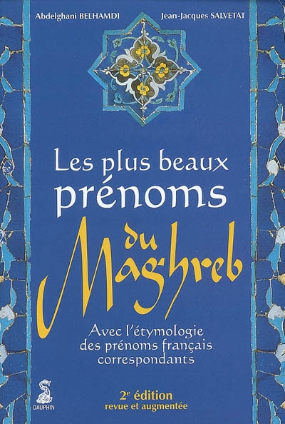 Les plus beaux prénoms du Maghreb : avec l'étymologie des prénoms français correspondants