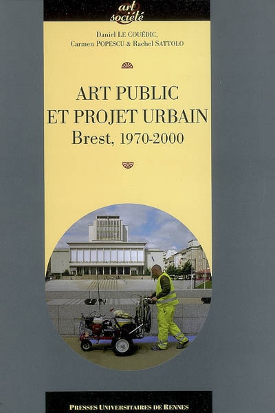 Art public et projet urbain : Brest, 1970-2000
