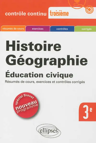 Histoire, géographie, éducation civique : troisième spécial brevet : nouveau programme