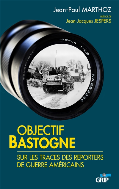 Objectif Bastogne : sur les traces des reporters de guerre américains