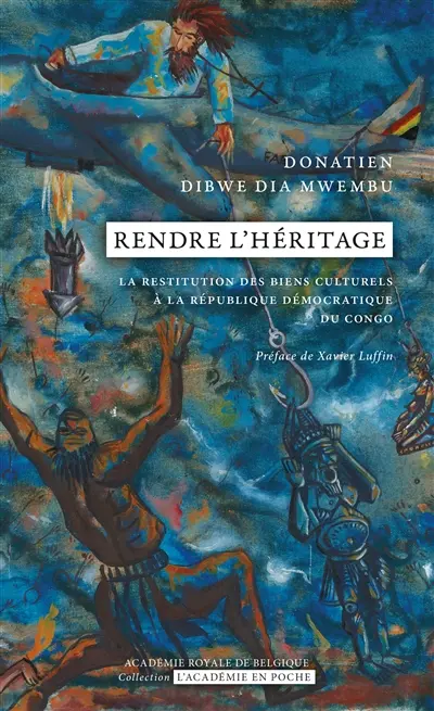 Rendre l'héritage : la restitution des biens culturels à la République démocratique du Congo