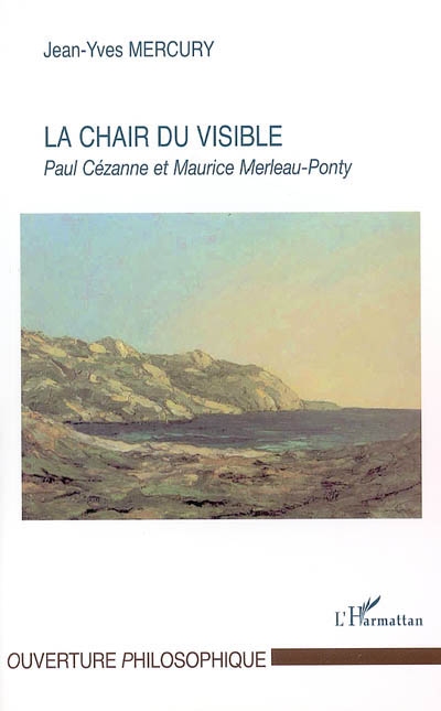 La chair du visible : Paul Cézanne et Maurice Merleau-Ponty